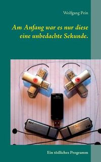 Cover image for Am Anfang war es nur diese eine unbedachte Sekunde.: Ein toedliches Programm