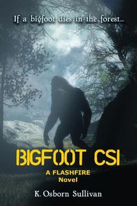 Cover image for Bigfoot Csi: A Flashfire Novel