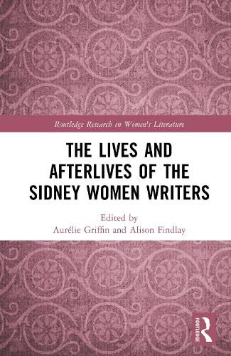 Cover image for The Lives and Afterlives of the Sidney Women Writers
