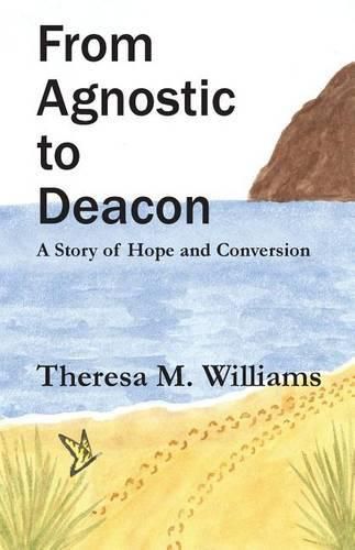 Cover image for From Agnostic to Deacon: A Story of Hope and Conversion