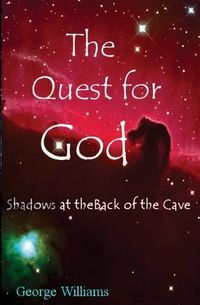 Cover image for The Quest for God: Shadows at the Back of the Cave