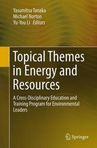 Cover image for Topical Themes in Energy and Resources: A Cross-Disciplinary Education and Training Program for Environmental Leaders