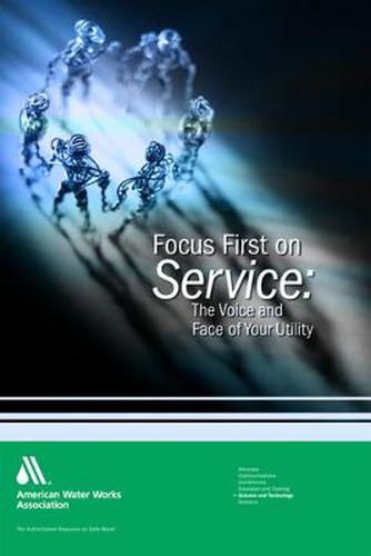 Cover image for Focus First on Service: The Voice and Face of Your Utility