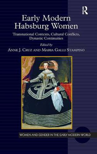 Cover image for Early Modern Habsburg Women: Transnational Contexts, Cultural Conflicts, Dynastic Continuities