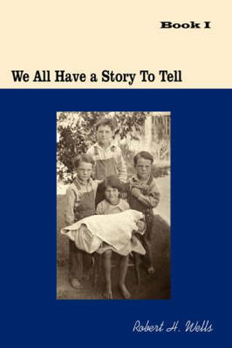 We All Have a Story to Tell: Book I: 1900-1941