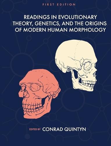 Cover image for Readings in Evolutionary Theory, Genetics, and the Origins of Modern Human Morphology