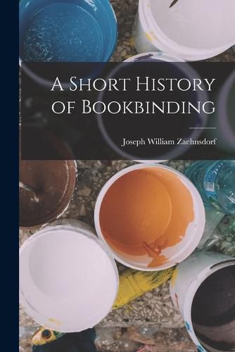 Cover image for A Short History of Bookbinding