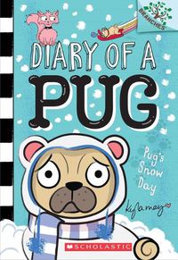 Cover image for Pug's Snow Day: A Branches Book (Diary of a Pug #2): Volume 2