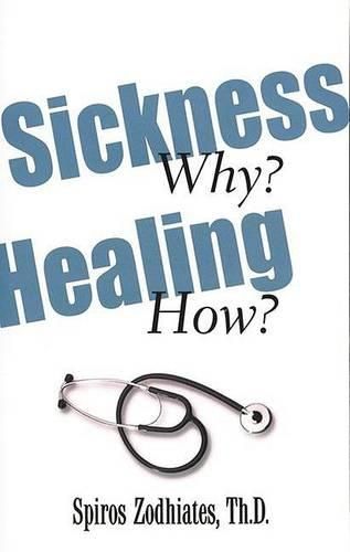 Cover image for Sickness Why? Healing How?