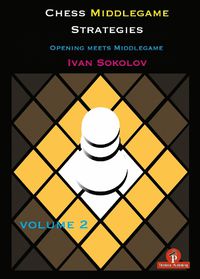 Cover image for Chess Middlegame Strategies Volume 2: Opening meets Middlegame