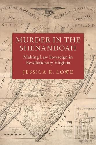 Murder in the Shenandoah: Making Law Sovereign in Revolutionary Virginia