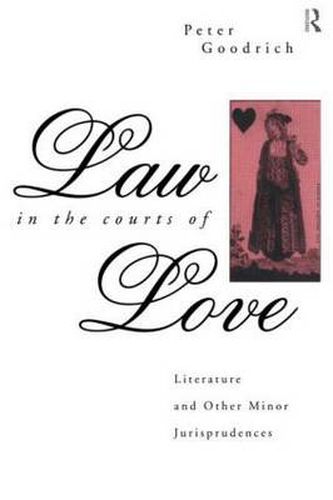 Cover image for Law in the Courts of Love: Literature and other minor jurisprudences