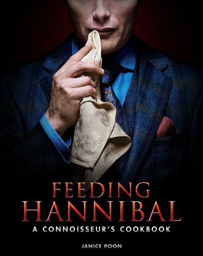 Cover image for Feeding Hannibal: A Connoisseur's Cookbook