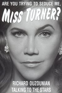 Cover image for Are You Trying to Seduce Me, Miss Turner?: Talking to Stars