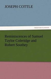 Cover image for Reminiscences of Samuel Taylor Coleridge and Robert Southey