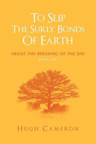 Cover image for To Slip the Surly Bonds of Earth: About the Breaking of the Day