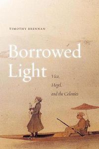 Cover image for Borrowed Light: Vico, Hegel, and the Colonies