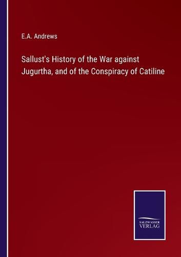 Cover image for Sallust's History of the War against Jugurtha, and of the Conspiracy of Catiline