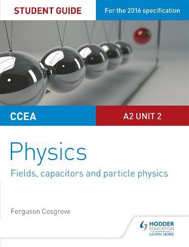 Cover image for CCEA A2 Unit 2 Physics Student Guide: Fields, capacitors and particle physics