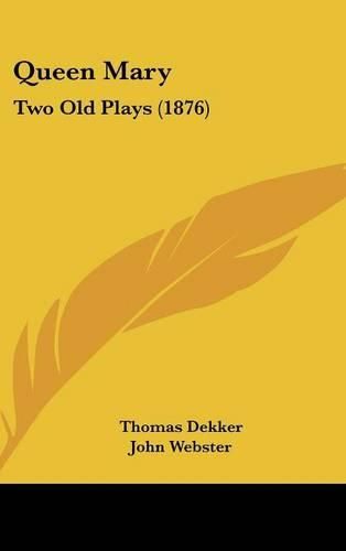 Queen Mary: Two Old Plays (1876)