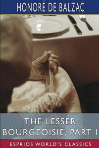 Cover image for The Lesser Bourgeoisie, Part I (Esprios Classics)