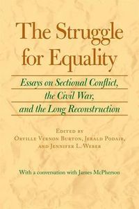 Cover image for The Struggle for Equality: Essays on Sectional Conflict, the Civil War and the Long Reconstruction