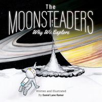 Cover image for The MOONSTEADERS Why We Explore