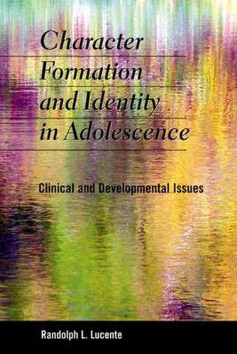 Cover image for Character Formation and Identity in Adolescence: Clinical and Developmental Issues