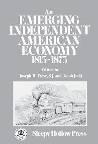 Cover image for An Emerging Independent American Economy, 1815-1875.