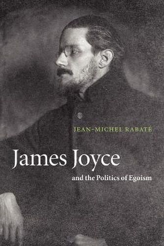 Cover image for James Joyce and the Politics of Egoism