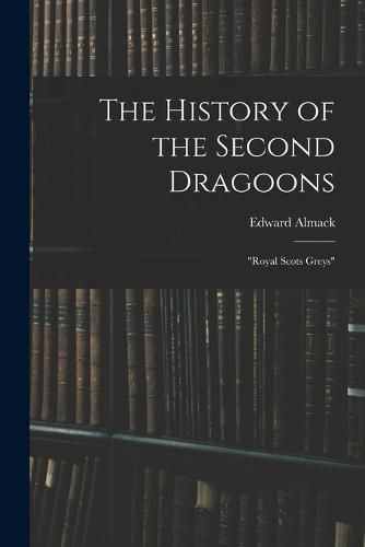 Cover image for The History of the Second Dragoons