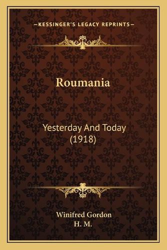 Cover image for Roumania: Yesterday and Today (1918)