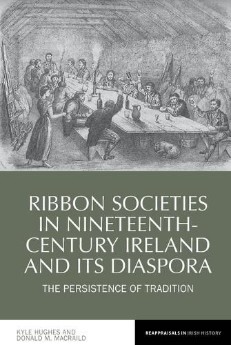 Cover image for Ribbon Societies in Nineteenth-Century Ireland and Its Diaspora: The Persistence of Tradition