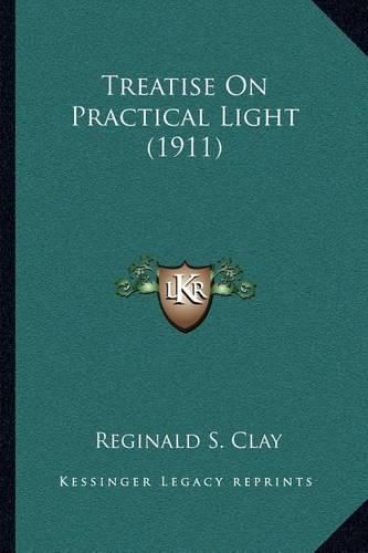 Cover image for Treatise on Practical Light (1911)