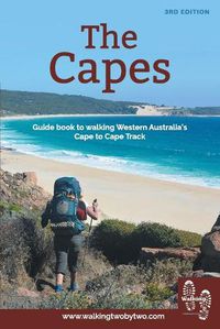 Cover image for The Capes: 3rd Edition: Guide book to walking Western Australia's Cape to Cape Track