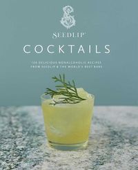 Cover image for Seedlip Cocktails: 100 Delicious Nonalcoholic Recipes from Seedlip & the World's Best Bars