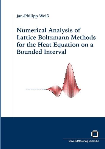 Cover image for Numerical analysis of Lattice Boltzmann Methods for the heat equation on a bounded interval