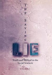 Cover image for The Saving Lie: Truth and Method in the Social Sciences