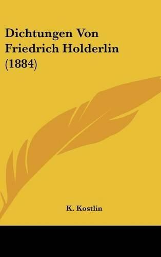 Cover image for Dichtungen Von Friedrich Holderlin (1884)