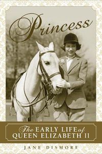 Cover image for Princess: The Early Life of Queen Elizabeth II