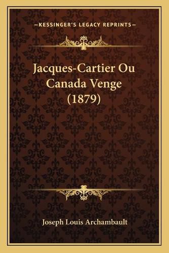 Jacques-Cartier Ou Canada Venge (1879)