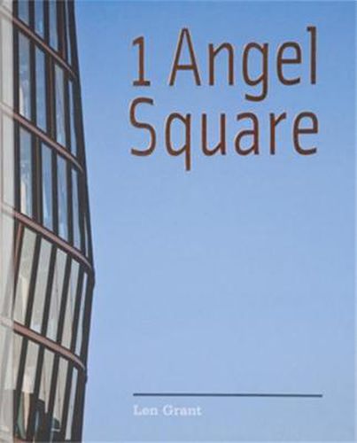 Cover image for 1 Angel Square: The Co-Operative Group's New Head Office