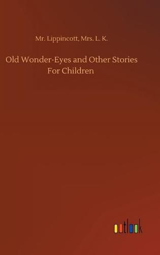 Old Wonder-Eyes and Other Stories For Children