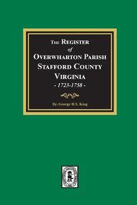 Cover image for The Register of Overwharton Parish, Stafford County, Virginia, 1723-1758