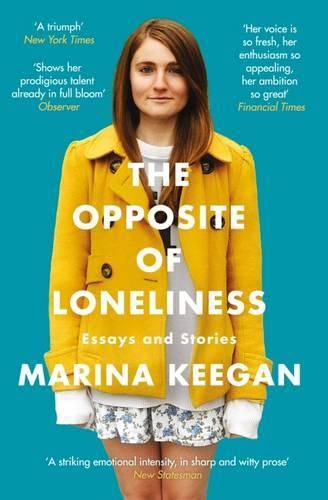 The Opposite of Loneliness: Essays and Stories