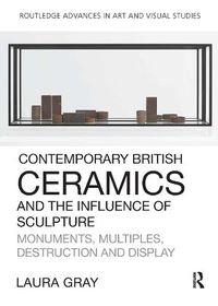 Cover image for Contemporary British Ceramics and the Influence of Sculpture