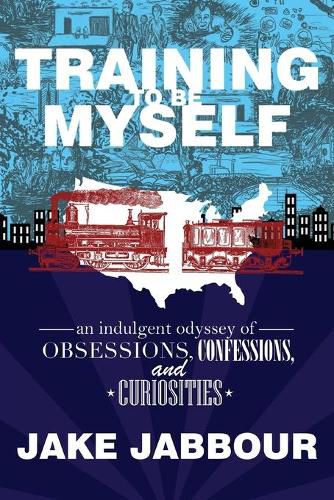 Cover image for Training to Be Myself: An Indulgent Odyssey of Obsessions, Confessions, and Curiosities