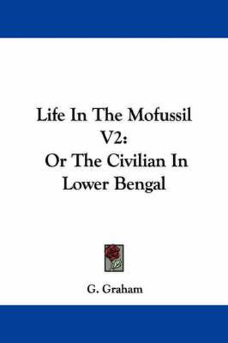 Cover image for Life in the Mofussil V2: Or the Civilian in Lower Bengal