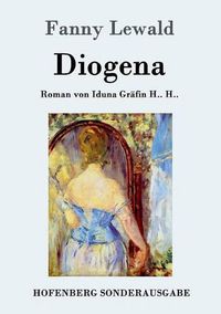 Cover image for Diogena: Roman von Iduna Grafin H.. H..