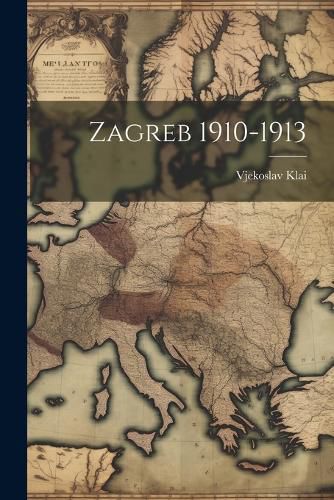 Cover image for Zagreb 1910-1913